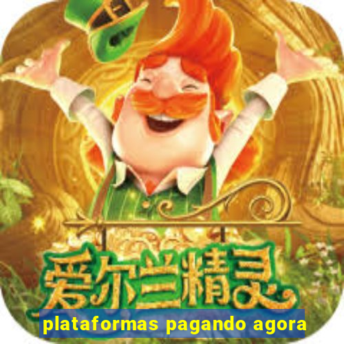 plataformas pagando agora